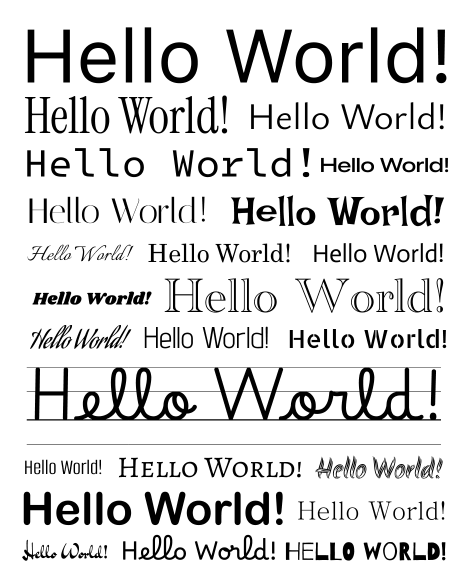 “Hello World!” shown in many different typefaces — Edist supports your local and custom fonts.
